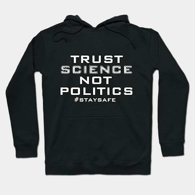 Trust science not politics Hoodie by aktiveaddict